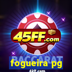 fogueira pg